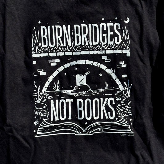 Burn Bridges Not Books Black Relaxed Fix Unisex T-Shirt