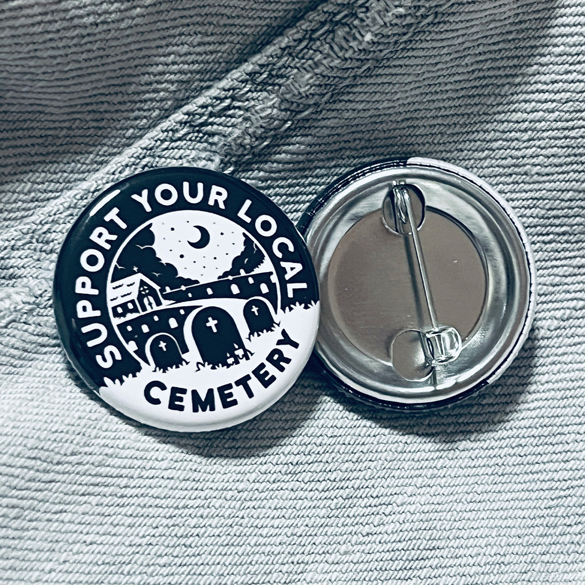 Support Your Local Cemetery 1.25" Pin