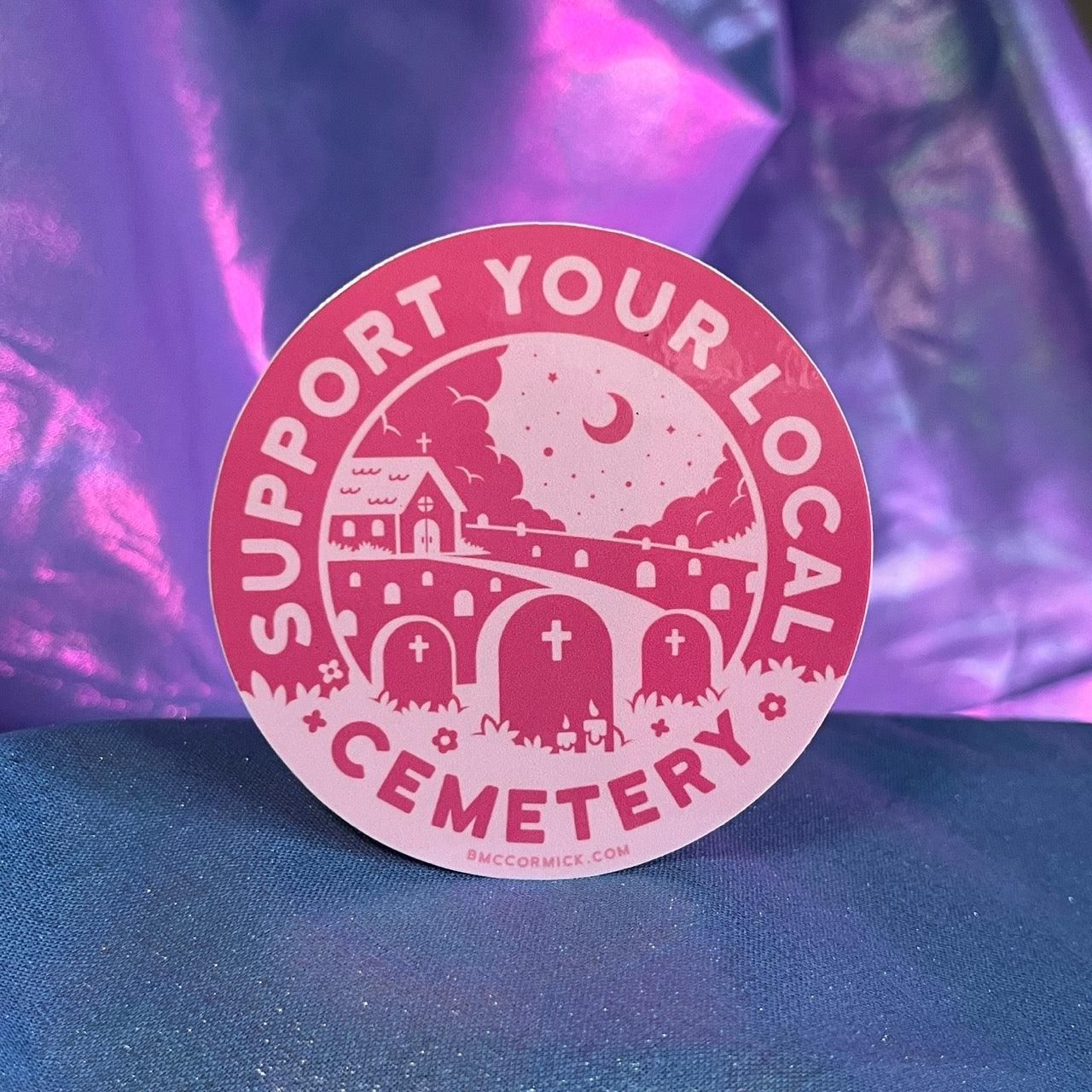 Support Your Local Cemetery sticker pink