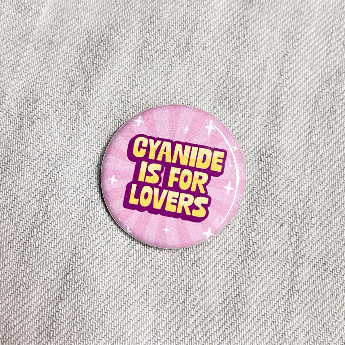 Cyanide Is For Lovers 1.25" Pin