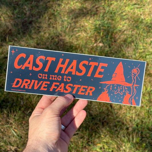 Cast Haste on Me | Bumper Sticker
