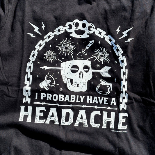 I Probably Have a Headache Black Relaxed Fix Unisex T-Shirt