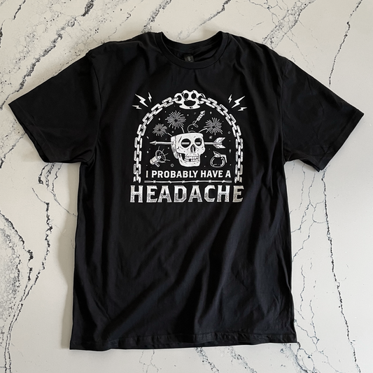 I Probably Have a Headache Black Relaxed Fix Unisex T-Shirt