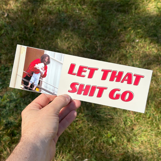 Let That Shit Go Bumper Sticker