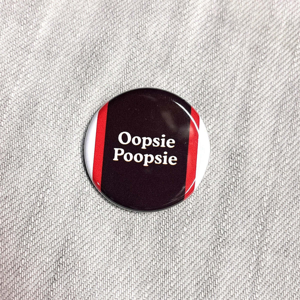 Oopsie Poopsie 1.25" Pin