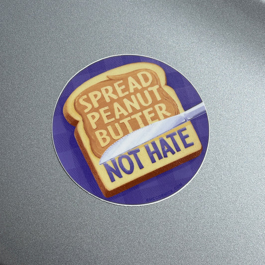 Spread Peanut Butter Not Hate Sticker