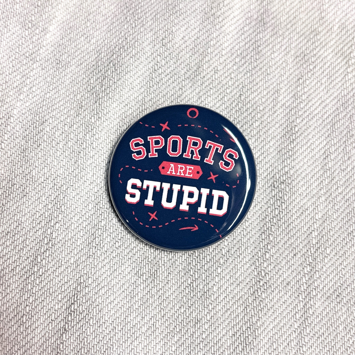 Sports Are Stupid 1.25" Pin