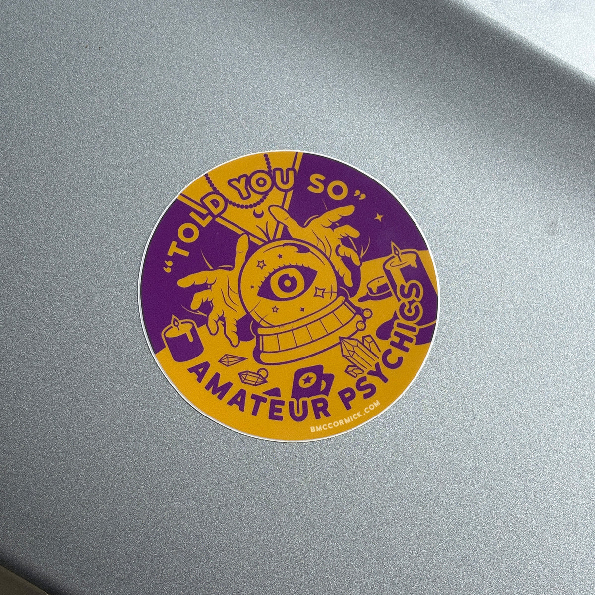 "Told You So" Amateur Psychics sticker