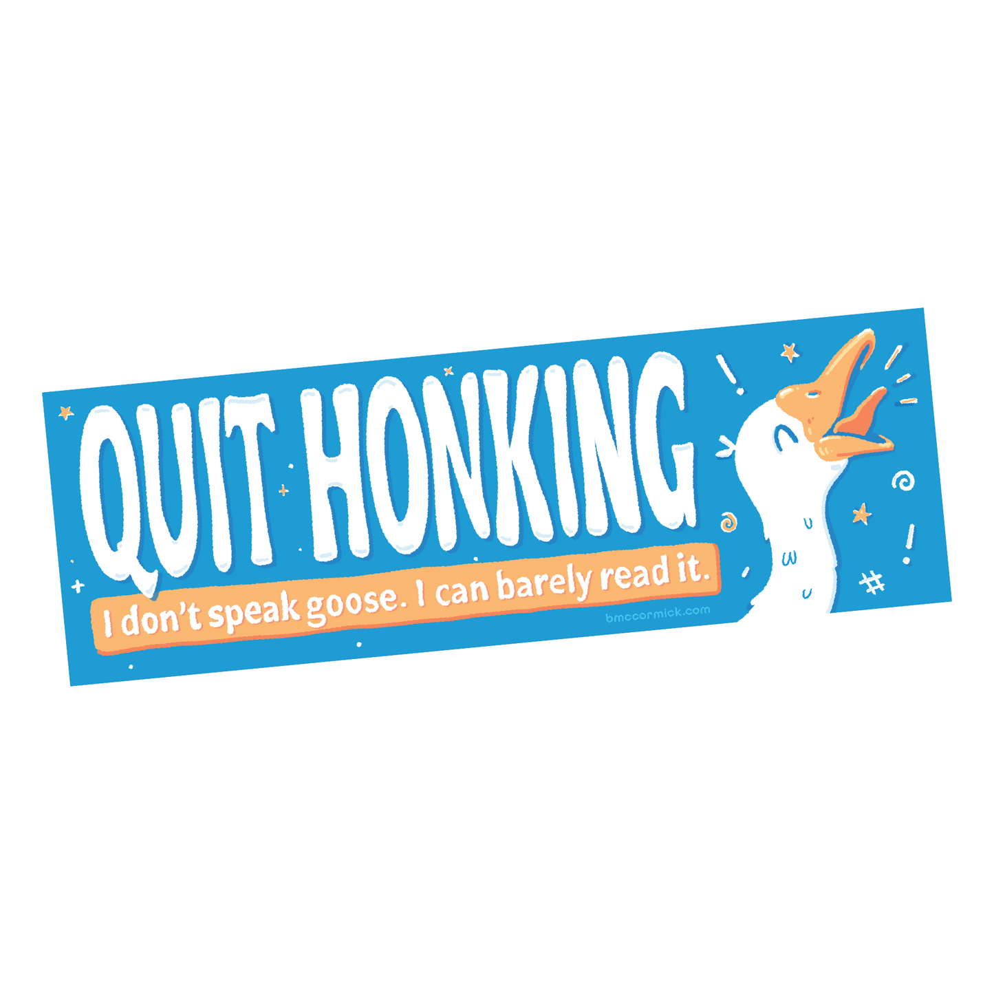 Quit Honking | Goose Bumper Sticker